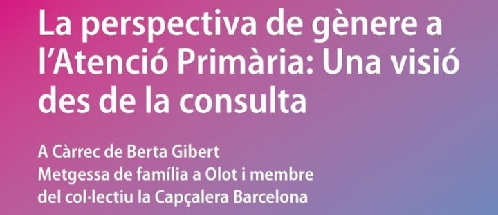 La prespectiva de gènere a l’Atenció Primària: Una visió des de la consulta