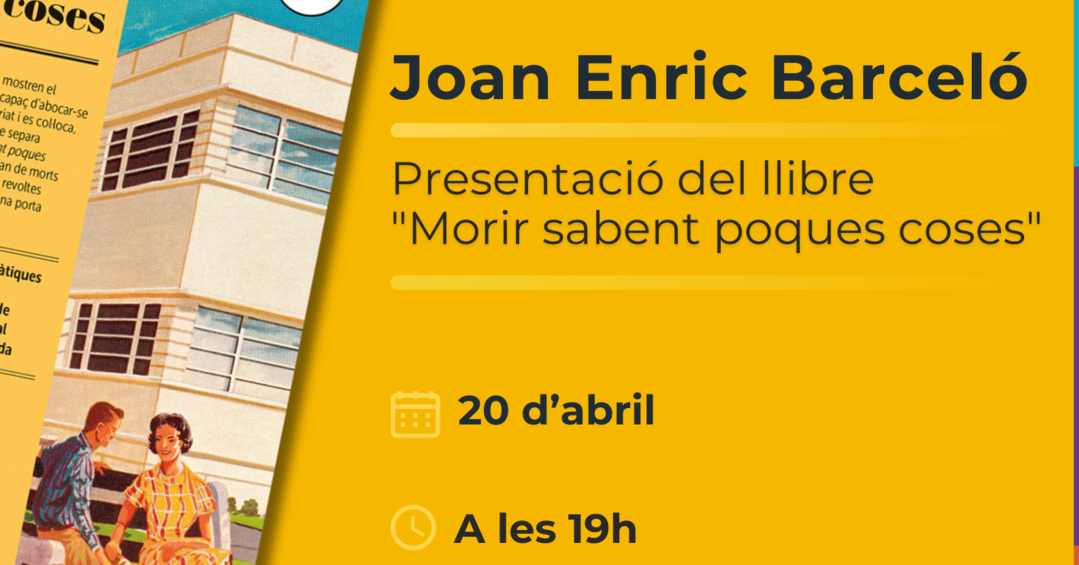 Presentació de “Morir sabent poques coses” amb l’autor Joan Enric Barceló